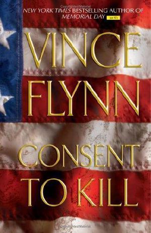 [Mitch Rapp 08] • Consent to Kill · A Mitch Rapp Novel